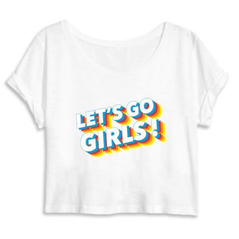 Crop Top - Let`s go girls