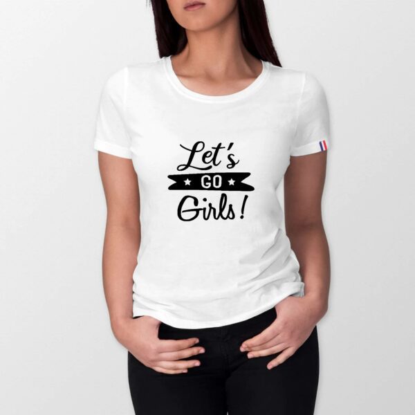 T-shirt Made in France - Let`s go girls 2